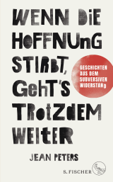 Buchcover von Wenn die Hoffnung stirbt, geht's trotzdem weiter: Geschichten aus dem subversiven Widerstand von Jean Peters