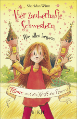 Buchcover von Vier zauberhafte Schwestern – Wie alles begann: Flame und die Kraft des Feuers von Sheridan Winn
