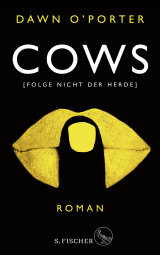 Buchcover von Cows: Folge nicht der Herde von Dawn O'Porter