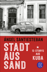 Buchcover von Stadt aus Sand: 13 Storys aus Kuba von Ángel Santiesteban