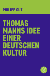 Buchcover von Thomas Manns Idee einer deutschen Kultur von Philipp Gut