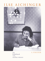 Buchcover von Ilse Aichinger: Ein Bilderbuch von Stefan Moses Mit ausgewählten Texten von Ilse Aichinger und einem Vorwort von Michael Krüger von Stefan Moses