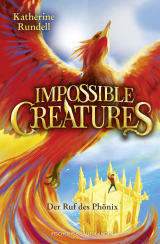 Buchcover von Impossible Creatures – Der Ruf des Phönix von Katherine Rundell