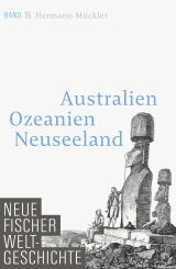 Buchcover von Neue Fischer Weltgeschichte. Band 15: Australien, Ozeanien, Neuseeland von Hermann Mückler