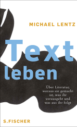 Buchcover von Textleben: Über Literatur, woraus sie gemacht ist, was ihr vorausgeht und was aus ihr folgt von Hubert Winkels