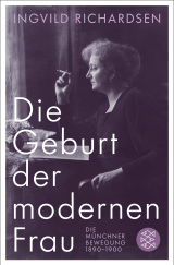 Buchcover von Die Geburt der modernen Frau: Die Münchner Bewegung 1890-1900 von Ingvild Richardsen