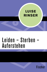 Buchcover von Leiden – Sterben – Auferstehen von Luise Rinser