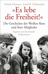 Buchcover von „Es lebe die Freiheit!“: Die Geschichte der Weißen Rose und ihrer Mitglieder in Dokumenten und Berichten von Gerd R. Ueberschär
