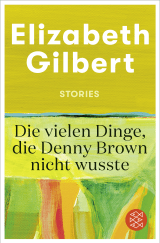 Buchcover von Die vielen Dinge, die Denny Brown nicht wusste: Stories von Helga Schulz