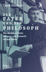 Buchcover von Der Pater und der Philosoph: Die abenteuerliche Rettung von Husserls Vermächtnis von Toon Horsten