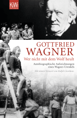 Buchcover von Wer nicht mit dem Wolf heult: Autobiographische Aufzeichnungen eines Wagner-Urenkels von Gottfried H. Wagner