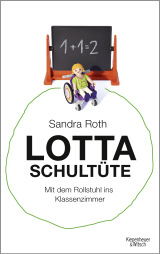Buchcover von Lotta Schultüte: Mit dem Rollstuhl ins Klassenzimmer von Sandra Roth