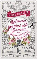 Rotwein für drei alte Damen oder Warum starb der junge Koch?
