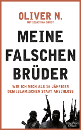 Buchcover von Meine falschen Brüder: Wie ich mich als 16-Jähriger dem Islamischen Staat anschloss von Oliver N.