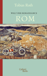 Buchcover von Welt der Renaissance: Rom von Tobias Roth