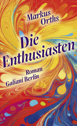Buchcover von Die Enthusiasten: Roman von Markus Orths