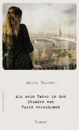 Buchcover von Als mein Vater in den Straßen von Turin verschwand: Roman von Marta Barone
