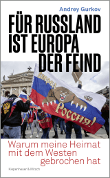 Buchcover von Für Russland ist Europa der Feind: Warum meine Heimat mit dem Westen gebrochen hat von Andrey Gurkov