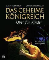 Buchcover von Das Geheime Königreich: Oper für Kinder von Elke Heidenreich