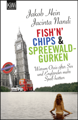 Buchcover von Fish'n'Chips & Spreewaldgurken: Warum Ossis öfter Sex und Engländer mehr Spaß hatten von Jacinta Nandi