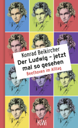 Buchcover von Der Ludwig - jetzt mal so gesehen: Beethoven im Alltag von Konrad Beikircher