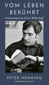 Buchcover von Vom Leben berührt: Erinnerungen an Dieter Wellershoff von Peter Henning