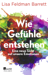 Buchcover von Wie Gefühle entstehen: Eine neue Sicht auf unsere Emotionen von Lisa Feldman Barrett