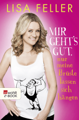 Buchcover von Mir geht's gut, nur meine Brüste lassen sich hängen von Lisa Feller