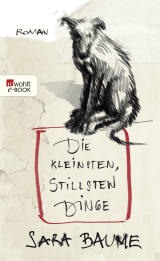 Die kleinsten, stillsten Dinge