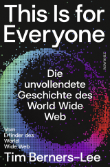 Buchcover von This Is for Everyone: Die unvollendete Geschichte des World Wide Web von Stephen Witt
