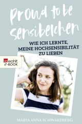 Buchcover von Proud to be Sensibelchen: Wie ich lernte, meine Hochsensibilität zu lieben von Maria Anna Schwarzberg