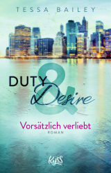 Buchcover von Duty & Desire – Vorsätzlich verliebt von Tessa Bailey