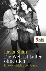 Buchcover von Die Welt ist kälter ohne dich: Eine Geschichte der Trauer von Layla Shah