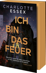 Buchcover von Ich bin das Feuer: Manchmal musst du alles verbrennen, um dein Geheimnis zu bewahren. von Katharina Naumann