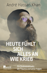 Buchcover von Heute fühlt sich alles an wie Krieg: Ein Drohneneinsatz, ein Trauma und seine Folgen von André Hassan Khan