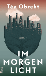 Buchcover von Im Morgenlicht von Téa Obreht