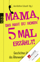 Mama, das hast du schon fünfmal erzählt!