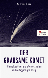 Buchcover von Der grausame Komet: Himmelszeichen und Weltgeschehen im Dreißigjährigen Krieg von Andreas Bähr