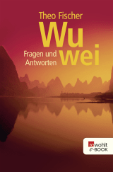 Wu wei: Fragen und Antworten