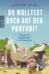 Buchcover von Du wolltest doch auf den Ponyhof!: Urlaub mit Kleinkindern in elf Versuchen  von Judith Luig