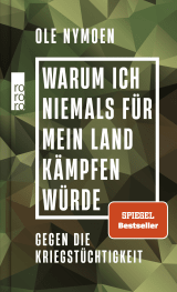 Buchcover von Warum ich niemals für mein Land kämpfen würde: Gegen die Kriegstüchtigkeit von Ole Nymoen