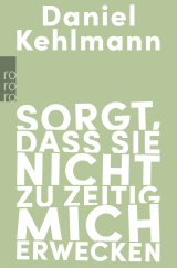 Buchcover von Sorgt, dass sie nicht zu zeitig mich erwecken: Essays und Reden von Daniel Kehlmann