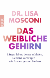 Buchcover von Das weibliche Gehirn: Länger leben, besser schlafen, Demenz vorbeugen - wie Frauen gesund bleiben von Dr. Lisa Mosconi