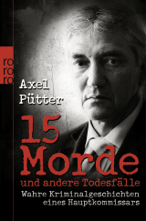 Buchcover von 15 Morde und andere Todesfälle: Wahre Kriminalgeschichten eines Hauptkommissars von Axel Pütter