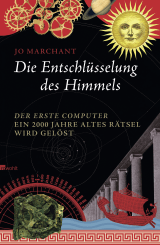 Buchcover von Die Entschlüsselung des Himmels: Der erste Computer - ein 2000 Jahre altes Rätsel wird gelöst von Jo Marchant