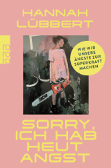 Buchcover von Sorry, ich hab heut Angst : Wie wir unsere Ängste zur Superkraft machen von Hannah Lübbert