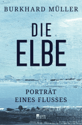 Buchcover von Die Elbe: Porträt eines Flusses von Burkhard Müller