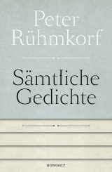 Buchcover von Sämtliche Gedichte 1956 - 2008: Mit einer Auswahl der Gedichte von 1947 - 1955 von Peter Rühmkorf