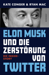 Buchcover von Elon Musk und die Zerstörung von Twitter: Die Inside-Story von Kate Conger