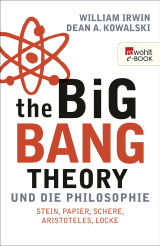 Buchcover von The Big Bang Theory und die Philosophie: Stein, Papier, Schere, Aristoteles, Locke von Dean A. Kowalski